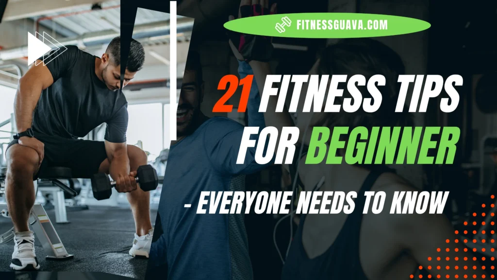 21 Fitness Tips For Beginner - Everyone Needs to Know